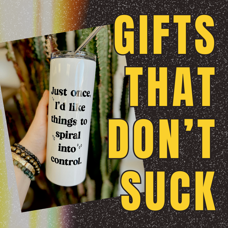 GIFTS THAT DON'T SUCK