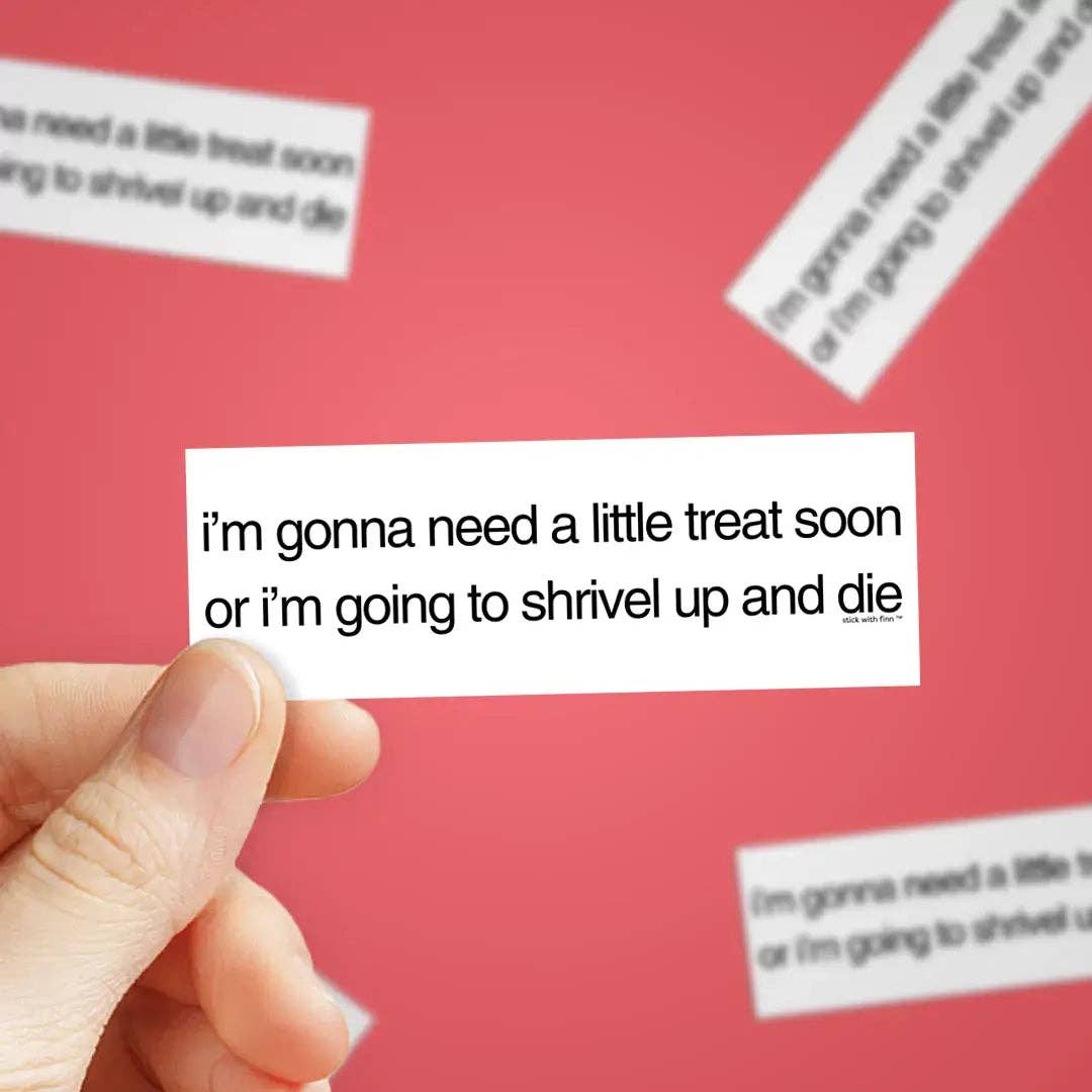Need a Little Treat Sticker