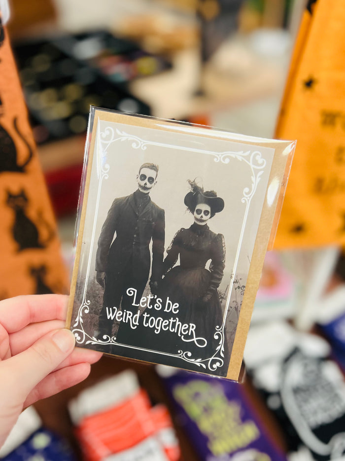 Let's Be Weird Together Card