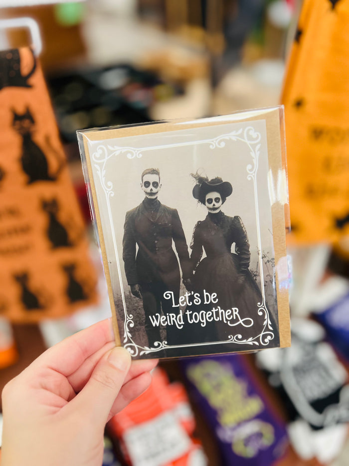 Let's Be Weird Together Card