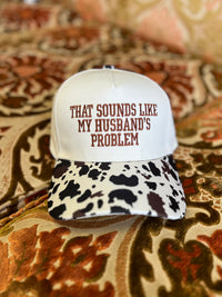 Husband's Problem Ball Cap + Cow Print