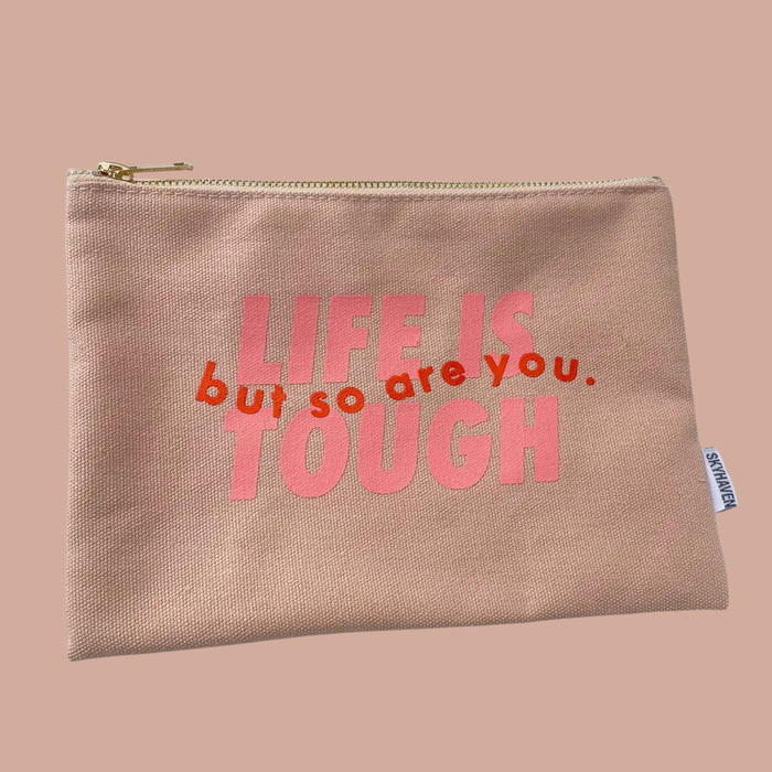 Canvas Pouches: Life is Tough but So Are You