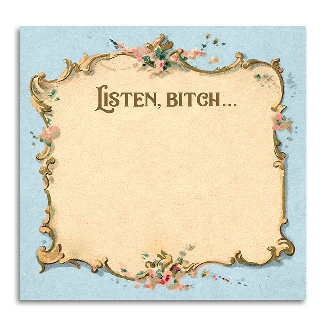 Listen B*tch... Sticky Note Pad