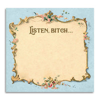 Listen B*tch... Sticky Note Pad