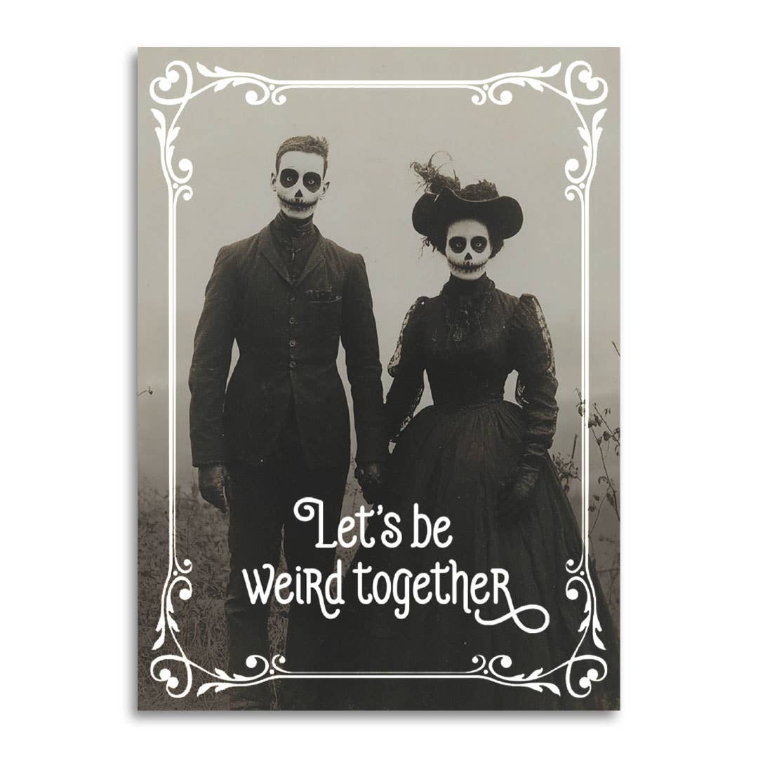Let's Be Weird Together Card