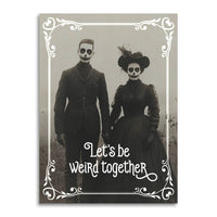 Let's Be Weird Together Card