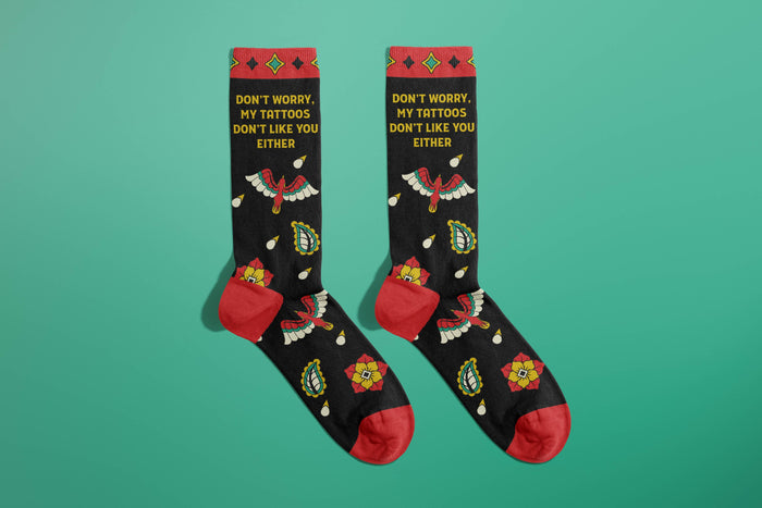 Tattoos Don't Like You Either Socks